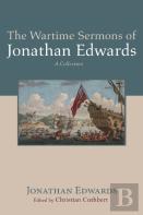 The Wartime Sermons Of Jonathan Edwards