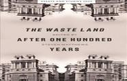 The Waste Land After One Hundred Years