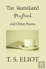The Waste Land, Prufrock, And Other Poems