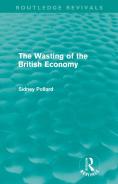 The Wasting Of The British Economy (Routledge Revivals)