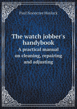 Bertrand.pt - The Watch Jobber'S Handybook A Practical Manual On Cleaning, Repairing And Adjusting