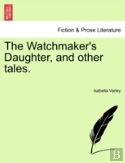 Bertrand.pt - The Watchmaker'S Daughter, And Other Tales.