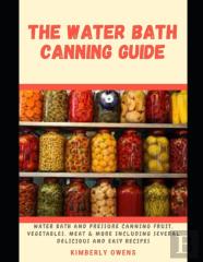 The Water Bath Canning Guide