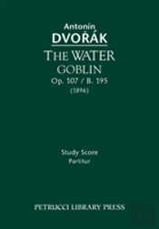 The Water Goblin, Op. 107 / B. 195: Study Score