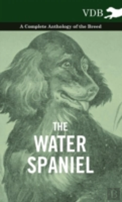 Bertrand.pt - The Water Spaniel - A Complete Anthology Of The Breed