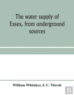 Bertrand.pt - The Water Supply Of Essex, From Undergro