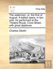 The Waterman: Or, The First Of August. A