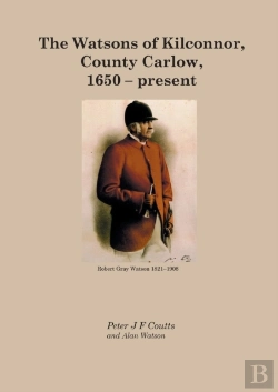 Bertrand.pt - The Watsons Of Kilconnor, County Carlow, 1650 - Present