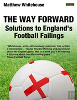Bertrand.pt - The Way Forward: Solutions To England'S Football Failings