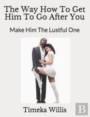The Way How To Get Him To Go After You