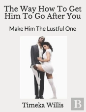 The Way How To Get Him To Go After You