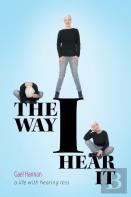 The Way I Hear It A Life With Hearing Loss