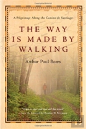 The Way Is Made By Walking Â€“ A Pilgrimage Along The Camino De Santiago