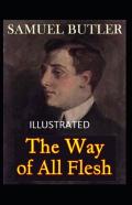 The Way Of All Flesh (Illustrated Edition)