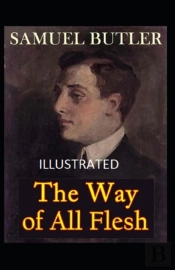 The Way Of All Flesh (Illustrated Edition)