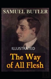 The Way Of All Flesh (Illustrated Edition)