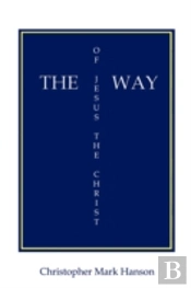 The Way Of Jesus The Christ