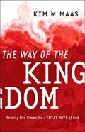 The Way Of The Kingdom Â€“ Seizing The Times For A Great Move Of God