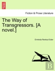 The Way Of Transgressors. (A Novel.)