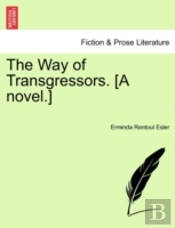 The Way Of Transgressors. (A Novel.)