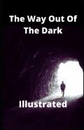 The Way Out Of The Dark Illustrated