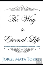 The Way To Eternal Life: According To Th