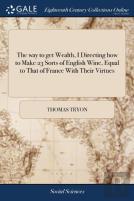 The Way To Get Wealth, I Directing How To Make 23 Sorts Of English Wine, Equal To That Of France With Their Virtues