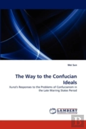 The Way To The Confucian Ideals