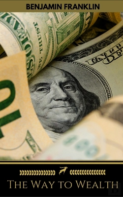 Bertrand.pt - The Way To Wealth: Ben Franklin On Money And Success