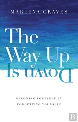 Bertrand.pt - The Way Up Is Down Â€“ Becoming Yourself By Forgetting Yourself