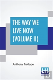 The Way We Live Now (Volume Ii)
