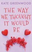 The Way We Thought It Would Be