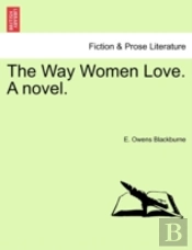 The Way Women Love. A Novel.