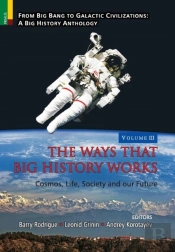 The Ways That Big History Works: Cosmos, Life, Society And Our Future