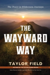 The Wayward Way: The Power In Wilderness