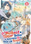 The Weakest Tamer Began A Journey To Pick Up Trash (Manga) Vol. 6
