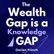 The Wealth Gap Is A Knowledge Gap