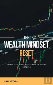'The Wealth Mindset Reset Reprogram Your Beliefs For Financial Success '