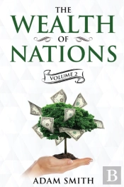 The Wealth Of Nations Volume 2 (Books 4-5)