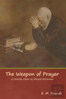 The Weapon Of Prayer A Christian Classic By Edward Mckendree