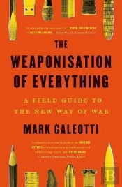 The Weaponisation Of Everything