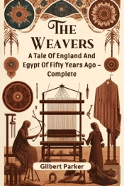 The Weaversa Tale Of England And Egypt Of Fifty Years Ago Â€“ Complete (Edition2024)