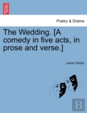 The Wedding. (A Comedy In Five Acts, In