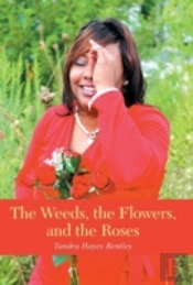 The Weeds, The Flowers, And The Roses