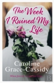 The Week I Ruined My Life