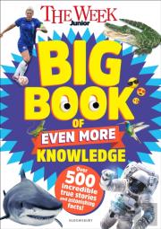 The Week Junior Big Book Of Even More Knowledge