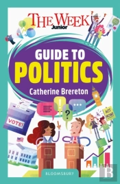 The Week Junior Guide To Politics