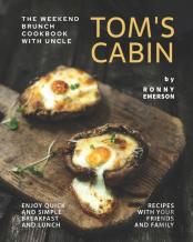 The Weekend Brunch Cookbook With Uncle Tom'S Cabin