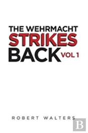 The Wehrmacht Strikes Back