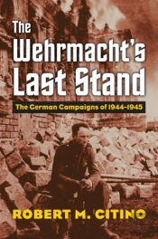 The Wehrmachts Last Stand